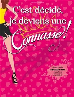 Affiche de C'est décidé, je deviens une connasse !