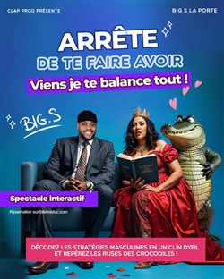 Affiche de Arrête de te faire avoir, viens je te balance tout !