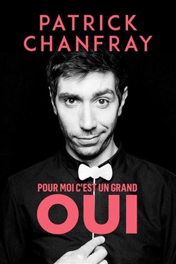 Affiche de Patrick Chanfray dans Pour moi c'est un grand oui