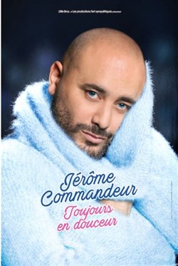 Affiche de Jérôme Commandeur dans Toujours en douceur