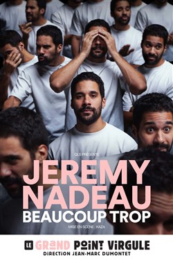 Affiche de Jérémy Nadeau dans Beaucoup trop