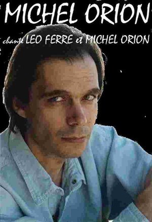 Affiche de Michel Orion chante Léo Ferré et Michel Orion | Kibele