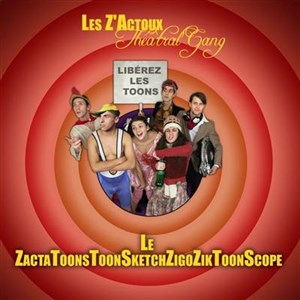 Affiche de Les Z'Actoux dans Le ZactaToonsToonSketchZigoZikToonScope | Le Lieu