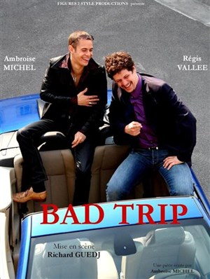 Affiche de Bad trip au Théatre du Lacydon
