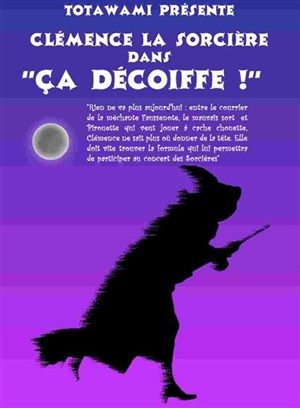 Affiche de Clémence La Sorcière dans : ça Décoiffe !
