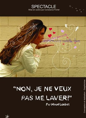 Affiche de Maud Loubet dans Non je ne veux pas me laver!