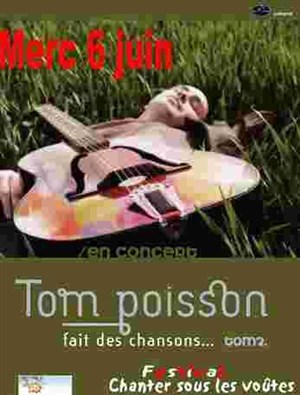 Affiche de Tom Poisson au Festival Chanter sous les Voûtes