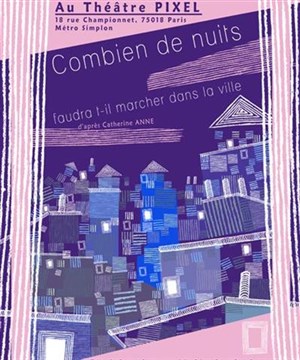 Affiche de Combien de nuits faudra-t-il marcher dans la ville | Theatre Pixel