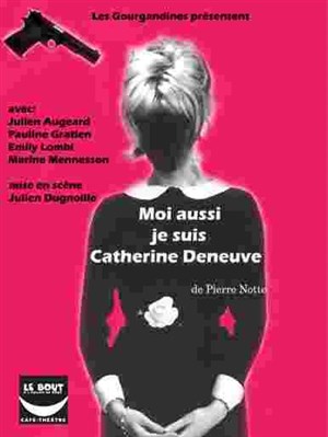 Affiche de Moi aussi je suis Catherine Deneuve | Le Bout