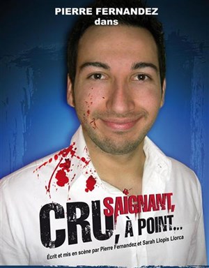 Affiche de Pierre Fernandez dans Cru, Saignant, A point...