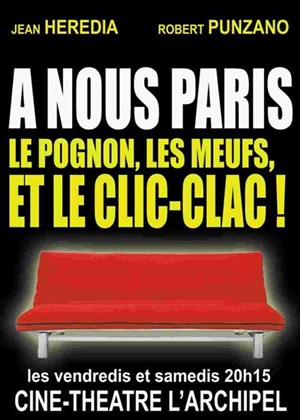 Affiche de A nous paris, le pognon, les meufs...et le clic-clac ! | L' Archipel