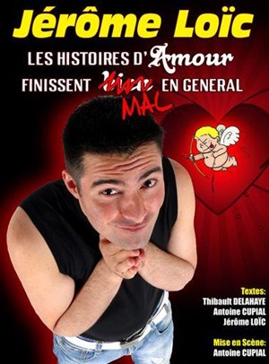Affiche de Jérôme LOÏC dans Les histoires d'amour finissent mal en general