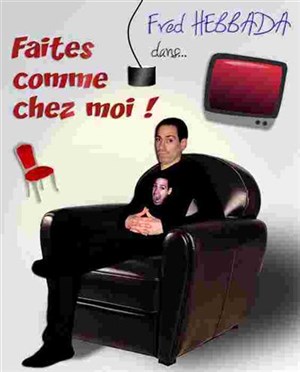 Affiche de Fred Hebbada dans Faites comme chez moi !
