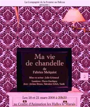 Affiche de Ma vie de chandelle | Centre d'animation les Halles le Marais