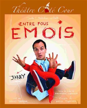 Affiche de Entre fous émois | Theatre Cote Cour