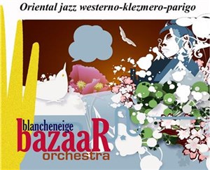 Affiche de Blancheneige Bazaar Orchestra