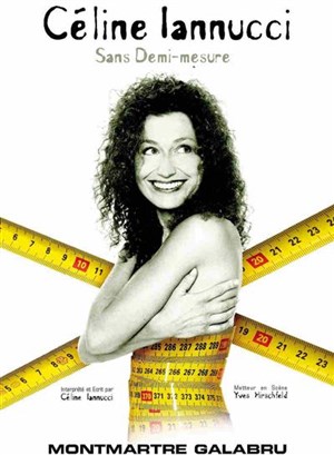 Affiche de Céline Iannucci dans Sans demi-mesure | Théâtre Montmartre Galabru