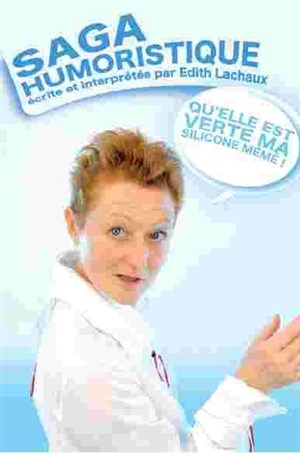 Affiche de Edith LACHAUX dans Qu'elle est verte ma silicone Mémé