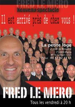 Affiche de Fred Le Méro dans Il est arrivé près de chez vous | La petite loge