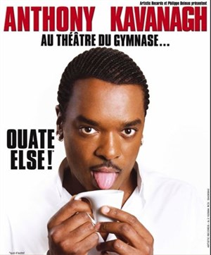 Affiche de Anthony Kavanagh dans Ouate Else!