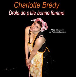 Affiche de Drôle Charlotte Brédy dans La p'tite bonne femme | Theatre Le Passage vers les étoiles