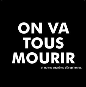 Affiche de On va tous mourir et autres saynètes désopilantes.