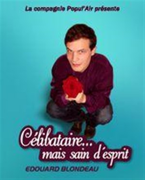 Affiche de Edouard Blondeau dans Célibataire mais sain d'esprit | Théâtre de la Main d'Or
