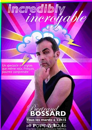Affiche de Bertrand Bossard dans Incredibly Incroyable