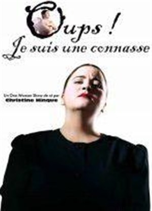 Affiche de Christine Hinque dans Oups, je suis une connasse !