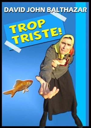 Affiche de David John Balthazar dans Trop Triste |  David John Balthazar