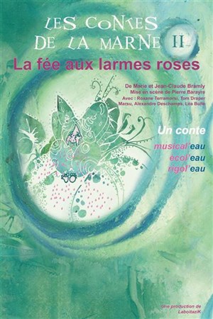 Affiche de La fée aux larmes roses (Les contes de la Marne II) | Théâtre d'Arsonval