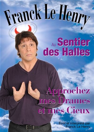 Affiche de Franck Le Henry dans Approchez Mes Drames et Mes Cieux