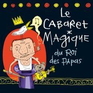 Affiche de Le Cabaret Magique du Roi des Papas