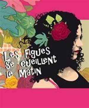 Affiche de Cécile Marroco dans Les figues se cueillent le matin