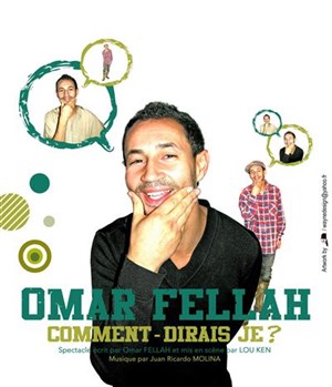 Affiche de Omar Fellah dans Comment dirais-je ?