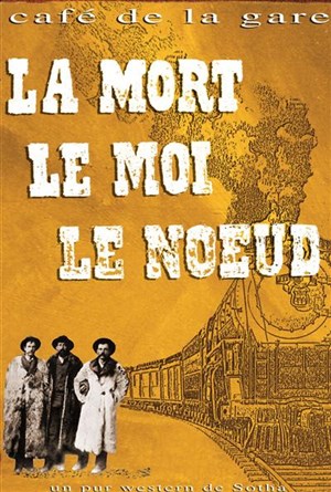 Affiche de la Mort, le Moi, le Noeud | Dernière le 30 mai