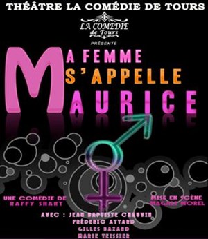 Affiche de Ma Femme s'appelle Maurice | La Comédie de Tours