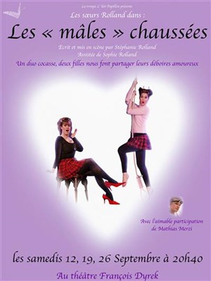 Affiche de Les mâles chaussées | Theatre François Dyrek