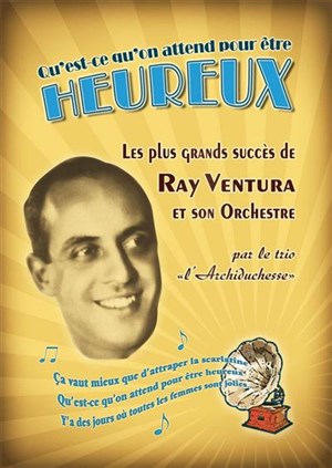 Affiche de Qu'est-ce qu'on attend pour être heureux ? - Hommage à Ray Ventura