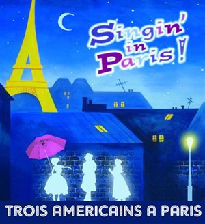 Affiche de Singin'in Paris ! Trois Americains à Paris | Théâtre Marsoulan