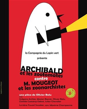 Affiche de Archibald et les zootomates contre M.Mougeot et les zoonarchistes | Aktéon théâtre