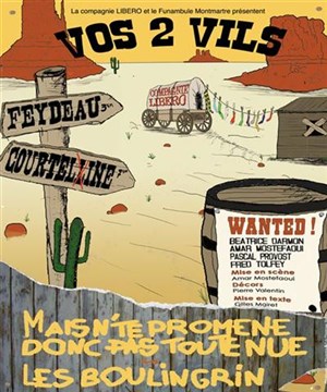 Affiche de Mais n'te promène donc pas toute nue suivi de les boulingrin - Vos 2 vils | Le Funambule