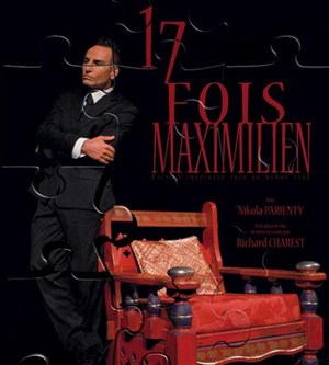 Affiche de 17 fois Maximilien | La Comédia