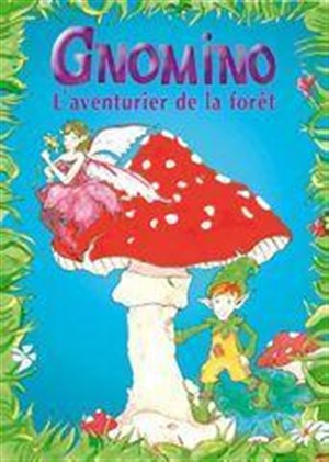 Affiche de Gnomino l'aventurier de la forêt | Théâtre de Ménilmontant