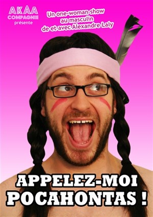 Affiche de Alexandre Laly dans Appelez-moi pocahontas ! | Studio-Théâtre de Charenton