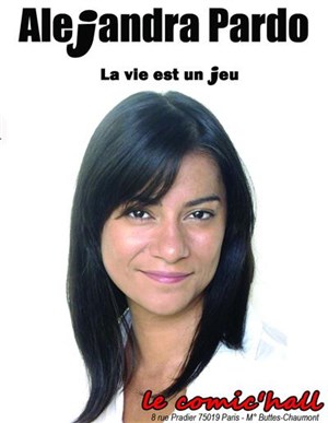 Affiche de Alejandra Pardo dans La vie est un jeu | Le Comic'hall