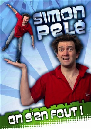 Affiche de Simon Pelé dans On s'en fout