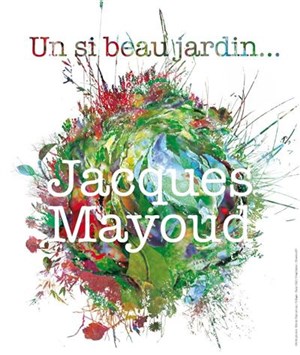 Affiche de Jacques Mayoud - Un si beau jardin...