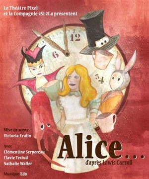 Affiche de Alice...| Théâtre Pixel
