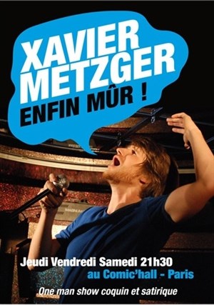Affiche de Xavier Metzger dans Enfin mûr, enfin presque !